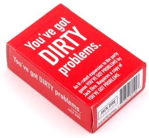 You've Got Problems Dirty Edition