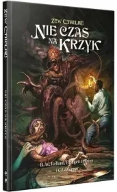 Zew Cthulhu Nie czas na krzyk