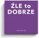 Źle to Dobrze