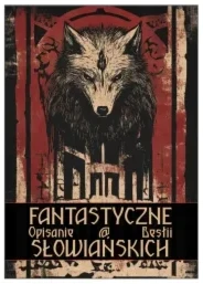 Fantastyczne Opisanie Bestii Słowiańskich