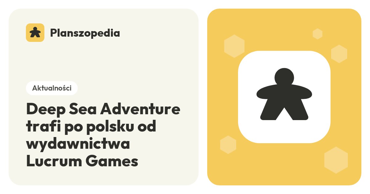 Deep Sea Adventure trafi po polsku od wydawnictwa Lucrum Games